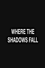 Watch Where the Shadows Fall 2KMovies