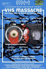 Watch VHS Massacre Cult Films and the Decline of Physical Media 2KMovies