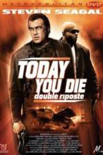 Watch Today You Die 2KMovies