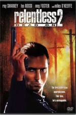 Watch Dead On Relentless II 2KMovies