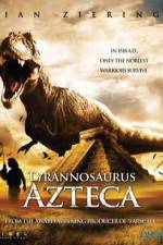 Watch Tyrannosaurus Azteca 2KMovies