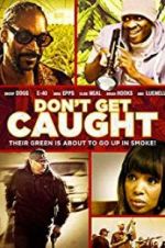Watch Don\'t Get Caught 2KMovies
