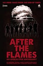 Watch After the Flames - An Apocalypse Anthology 2KMovies