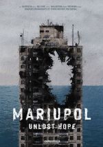 Watch Mariupol. Unlost Hope 2KMovies