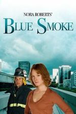 Watch Nora Roberts\' Blue Smoke 2KMovies