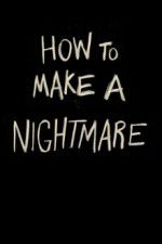 Watch How to Make a Nightmare 2KMovies