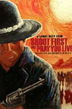 Watch Shoot First and Pray You Live 2KMovies