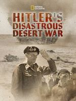 Watch Hitler\'s Disastrous Desert War (Short 2021) 2KMovies