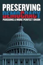 Watch Preserving Democracy: Pursuing a More Perfect Union 2KMovies