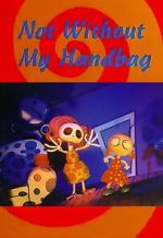Watch Not Without My Handbag (Short 1993) 2KMovies