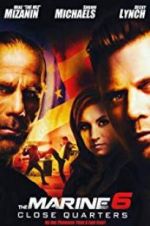 Watch The Marine 6: Close Quarters 2KMovies