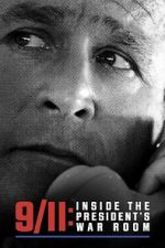 Watch 9/11: Inside the President\'s War Room 2KMovies