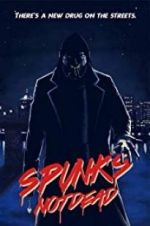 Watch Spunk\'s Not Dead 2KMovies
