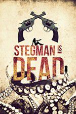 Watch Stegman Is Dead 2KMovies