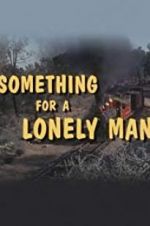 Watch Something for a Lonely Man 2KMovies