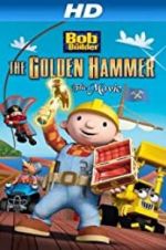 Watch Bob the Builder: The Legend of the Golden Hammer 2KMovies