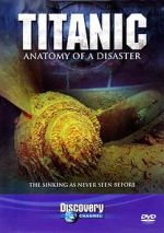 Watch Titanic: Anatomy of a Disaster 2KMovies