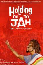 Watch Holding on to Jah 2KMovies
