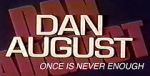 Watch Dan August: Once Is Never Enough 2KMovies