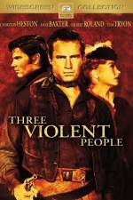 Watch Three Violent People 2KMovies