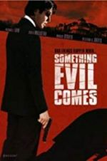 Watch Something Evil Comes 2KMovies