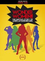 Watch Wonder Women! the Untold Story of American Superheroines 2KMovies