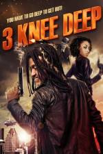 Watch 3 Knee Deep 2KMovies