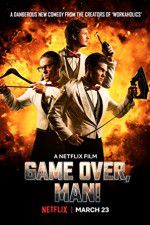 Watch Game Over, Man! 2KMovies