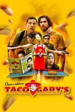 Watch Operation Taco Gary\'s 2KMovies