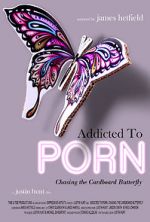 Watch Addicted to Porn: Chasing the Cardboard Butterfly 2KMovies