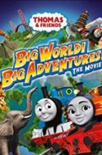 Watch Thomas &amp; Friends: Big World! Big Adventures! The Movie 2KMovies