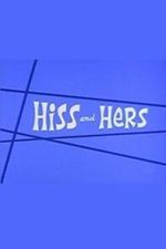 Watch Hiss and Hers 2KMovies