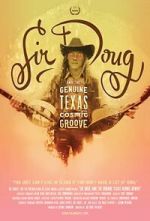 Watch Sir Doug and the Genuine Texas Cosmic Groove 2KMovies