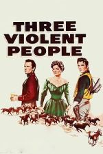 Watch Three Violent People 2KMovies