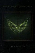 Watch Atoms of Uncontrollable Silence 2KMovies
