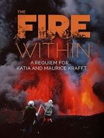 Watch The Fire Within: A Requiem for Katia and Maurice Krafft 2KMovies