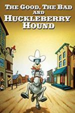 Watch The Good, the Bad, and Huckleberry Hound 2KMovies
