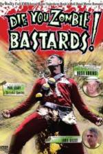 Watch Die You Zombie Bastards! 2KMovies