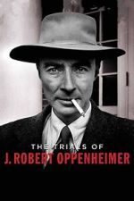 Watch The Trials of J. Robert Oppenheimer 2KMovies